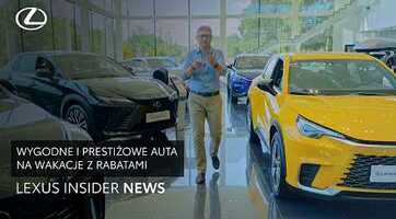 Wakacyjna skumulowana oferta Lexusa z rabatem od 13 do 17% | Lexus Insider News